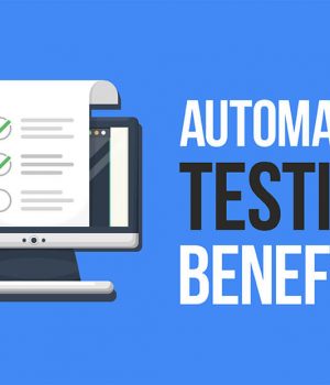 Advantages Of Automated Testing